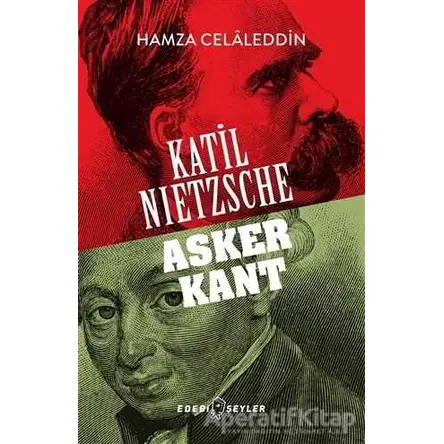 Katil Nietzsche - Asker Kant - Hamza Celaleddin - Edebi Şeyler