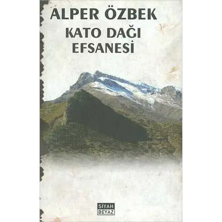 Kato Dağı Efsanesi - Alper Özbek - Siyah Beyaz Yayınları