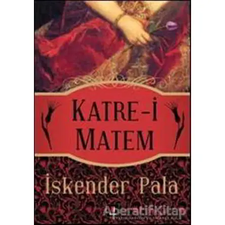 Katre-i Matem - İskender Pala - Kapı Yayınları