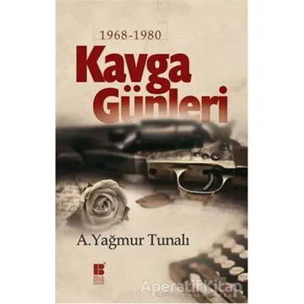 Kavga Günleri - A. Yağmur Tunalı - Bilge Kültür Sanat