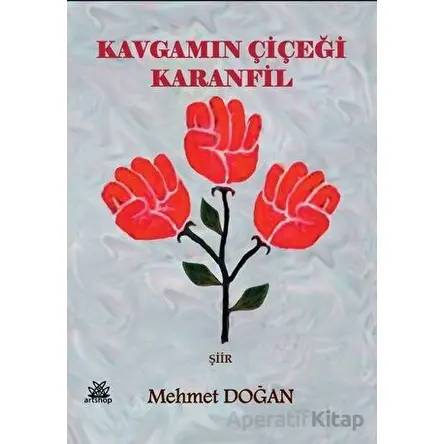 Kavgamın Çiçeği Karanfil - Mehmet Doğan - Artshop Yayıncılık
