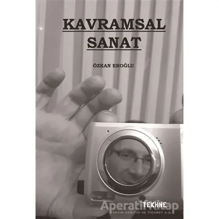 Kavramsal Sanat - Özkan Eroğlu - Tekhne Yayınları