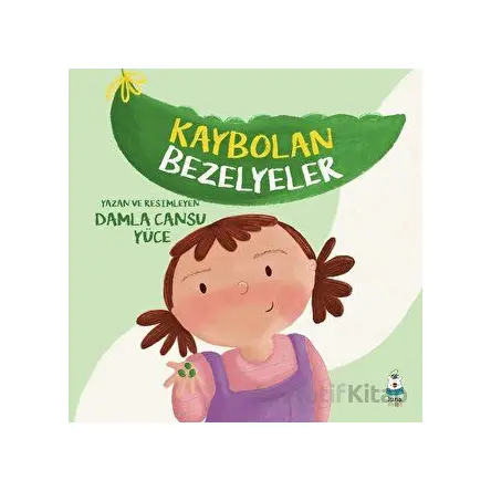 Kaybolan Bezelyeler - Damla Cansu Yüce - Luna Çocuk Yayınları