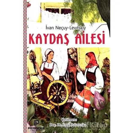 Kaydaş Ailesi - İvan Neçuy-Levitskiy - Pergole Yayınları