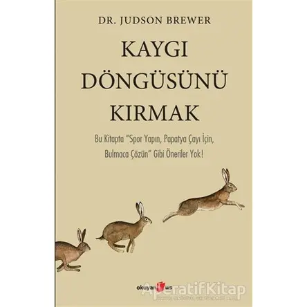 Kaygı Döngüsünü Kırmak - Judson Brewer - Okuyan Us Yayınları