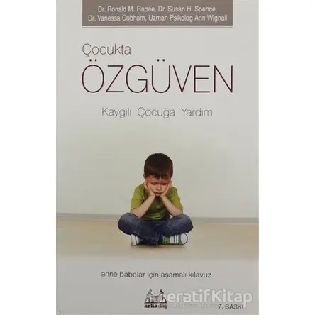 Kaygılı Çocuğa Yardım - Anne Babalar için Aşamalı Kılavuz - Ann Wignall - Arkadaş Yayınları