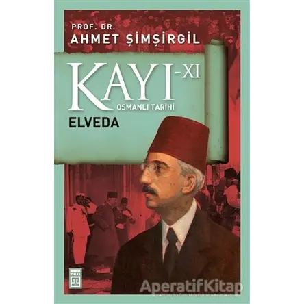 Kayı 11 - Elveda - Ahmet Şimşirgil - Timaş Yayınları