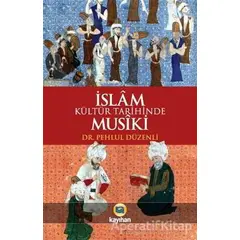İslam Kültür Tarihinde Musiki - Pehlül Düzenli - Kayıhan Yayınları