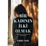 Bir Kadının İlki Olmak - Emre Işık - Cinius Yayınları