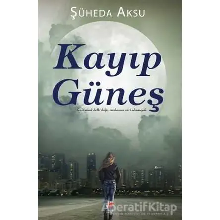 Kayıp Güneş - Şüheda Aksu - Fenomen Kitap