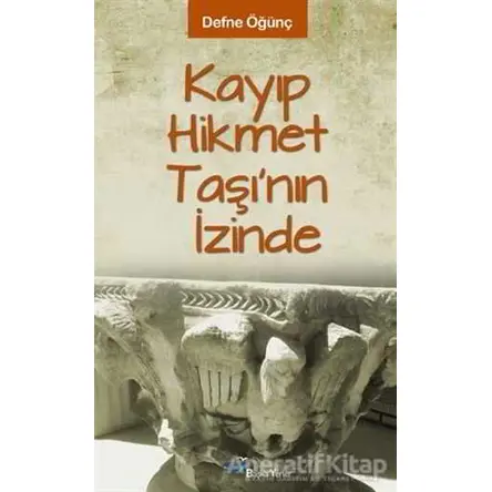 Kayıp Hikmet Taşının İzinde - Defne Öğünç - Başka Yerler Yayınları