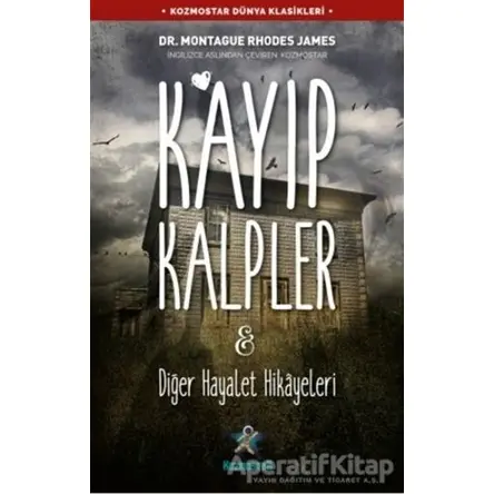 Kayıp Kalpler ve Diğer Hayalet Hikayeleri - Montague Rhodes James - Kozmostar Yayınevi