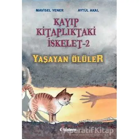 Kayıp Kitaplıktaki İskelet 2: Yaşayan Ölüler - Aytül Akal - Tudem Yayınları