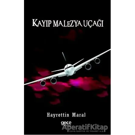 Kayıp Malezya Uçağı - Hayrettin Maral - Gece Kitaplığı