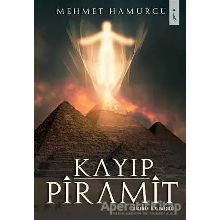 Kayıp Piramit - Gizemin İlk Parçası - Mehmet Hamurcu - İkinci Adam Yayınları