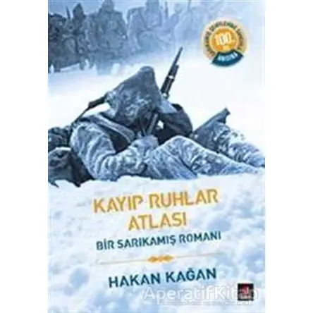 Kayıp Ruhlar Atlası - Bir Sarıkamış Romanı 1. Kitap - Hakan Kağan - Kapı Yayınları