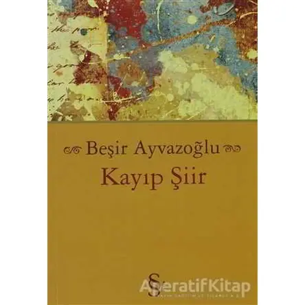 Kayıp Şiir - Beşir Ayvazoğlu - Everest Yayınları