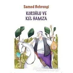 Köroğlu ve Kel Hamza - Samed Behrengi - Kaynak Çocuk Yayınları