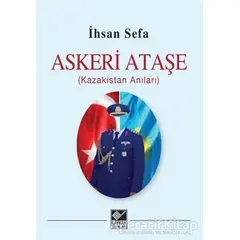 Askeri Ataşe (Kazakistan Anıları) - İhsan Sefa - Kaynak Yayınları