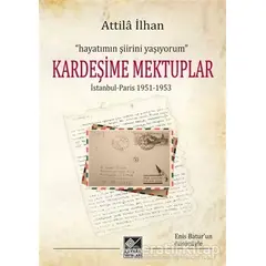 Kardeşime Mektuplar - Attila İlhan - Kaynak Yayınları