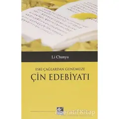 Eski Çağlardan Günümüze Çin Edebiyatı - Li Chunyu - Kaynak Yayınları