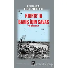 Kıbrısta Barış İçin Savaş (20 Temmuz 1974) - Hasan Kundakçı - Kaynak Yayınları