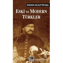 Eski ve Modern Türkler - Mustafa Celalettin Paşa - Kaynak Yayınları