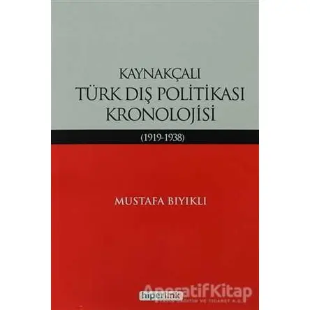 Kaynakçalı Türk Dış Politikası Kronolojisi - Mustafa Bıyıklı - Hiperlink Yayınları