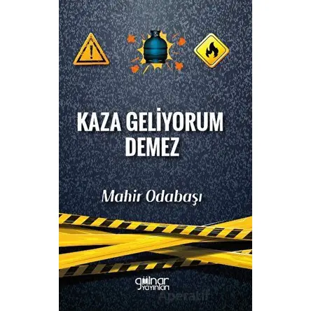 Kaza Geliyorum Demez - Mahir Odabaşı - Gülnar Yayınları
