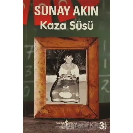 Kaza Süsü - Sunay Akın - İş Bankası Kültür Yayınları