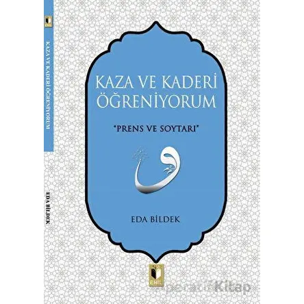 Kaza ve Kaderi Öğreniyorum - Eda Bildek - Ehil Yayınları