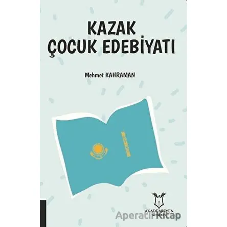 Kazak Çocuk Edebiyatı - Mehmet Kahraman - Akademisyen Kitabevi