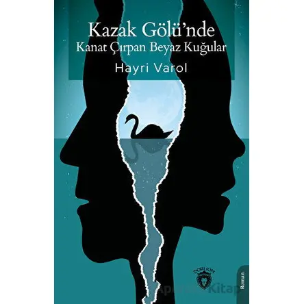 Kazak Gölü’nde Kanat Çırpan Beyaz Kuğular - Hayri Varol - Dorlion Yayınları