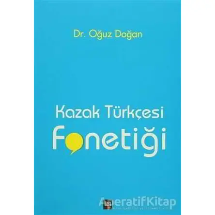 Kazak Türkçesi Fonetiği - Oğuz Doğan - İleri Yayınları