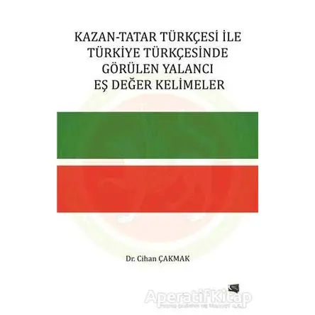 Kazan-Tatar Türkçesi ile Türkiye Türkçesinde Görülen Yalancı Eş Değer Kelimeler