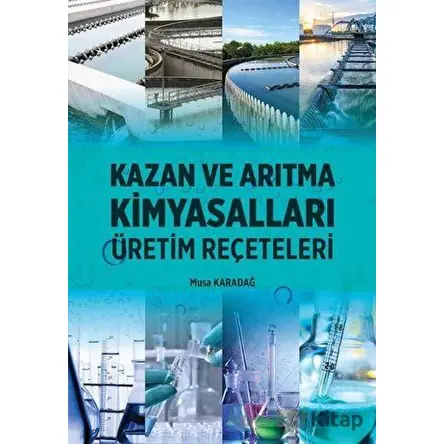 Kazan ve Arıtma Kimyasalları - Üretim Reçeteleri - Musa Karadağ - Ürün Yayınları