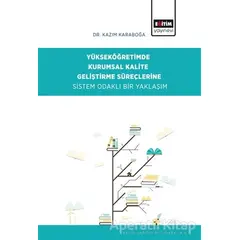 Yükseköğretimde Kurumsal Kalite Geliştirme Süreçlerine Sistem Odaklı Bir Yaklaşım