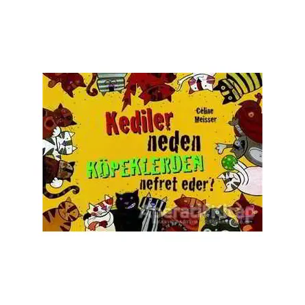 Kediler Neden Köpeklerden Nefret Eder? - Celine Meisser - Kırmızı Kedi Çocuk