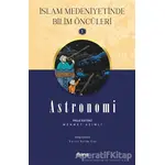 Astronomi - İslam Medeniyetinde Bilim Öncüleri 1 - Yavuz Selim Göl - Mana Yayınları