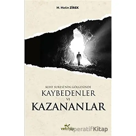 Kehf Suresi’nin Gölgesinde Kaybedenler ve Kazananlar - M. Metin Zirek - VeKitap Yayıncılık