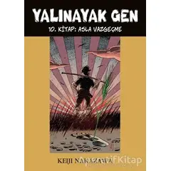 Yalınayak Gen - Asla Vazgeçme 10. Kitap - Keiji Nakazawa - Desen Yayınları
