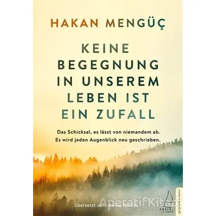 Keine Begegnung in unserem Leben ist ein Zufall - Hakan Mengüç - Destek Yayınları