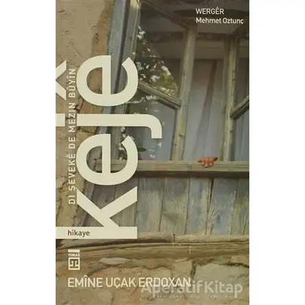 Keje: Dı Şeveke De Mezin Buyin - Emine Uçak Erdoğan - Timaş Publishing