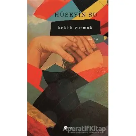 Keklik Vurmak - Hüseyin Su - Şule Yayınları