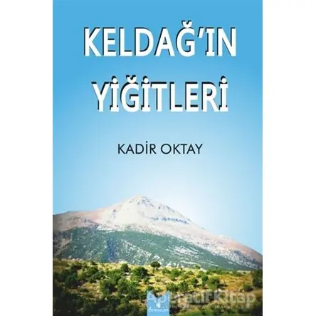 Keldağ’ın Yiğitleri - Kadir Oktay - Serencam Yayınevi