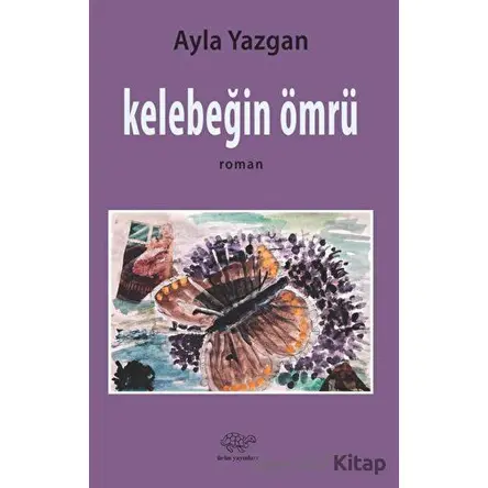 Kelebeğin Ömrü - Ayla Yazgan - Ürün Yayınları