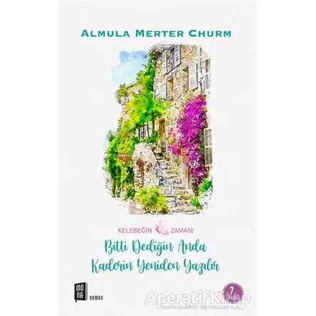 Kelebeğin Zamanı - Almula Merter Churm - Mona Kitap