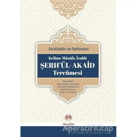 Kelime Manalı, İzahlı Şerhül-Akaid Tercümesi - Sa’düddin et- Taftazani - Muallim Neşriyat