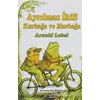 Kurbağa ve Murbağa - Ayrılmaz İkili - Arnold Lobel - Kelime Yayınları