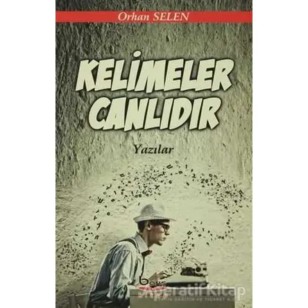 Kelimeler Canlıdır - Orhan Selen - Barış Kitap